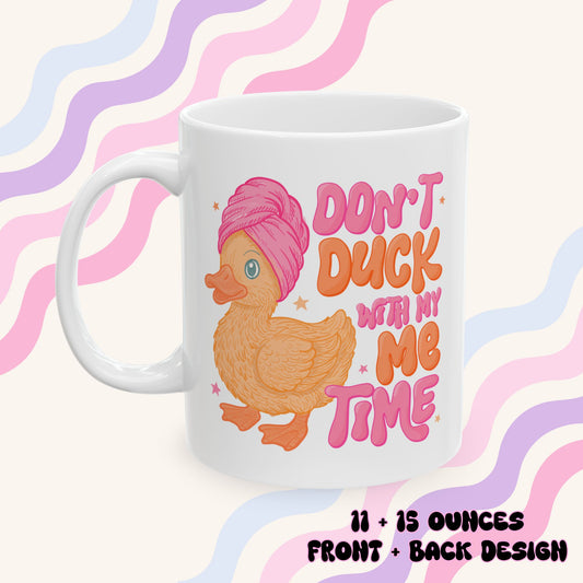 Don't Duck with ME time Ceramic Mug