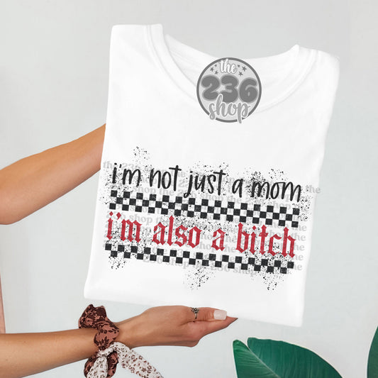 Not Just A Mom, Also A Bitch Tshirt