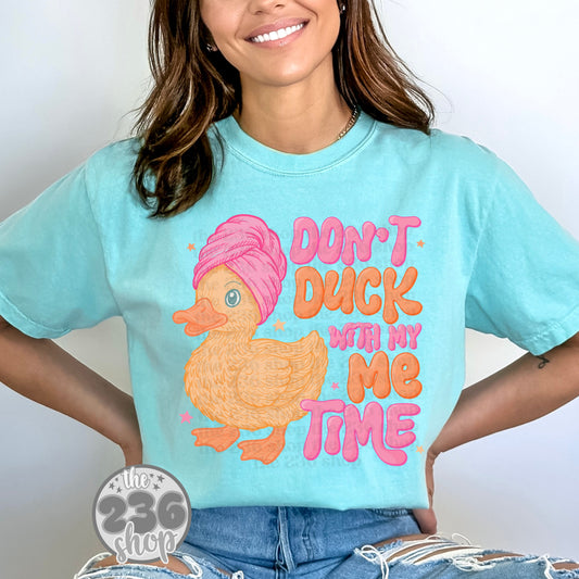 Don't Duck with my ME Time Tshirt