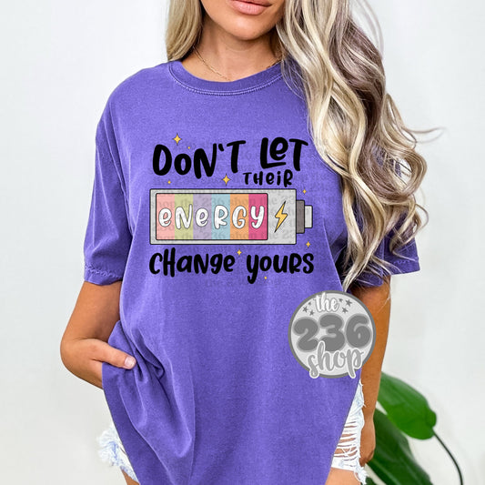 Don't Let Their Energy Change Yours Tshirt