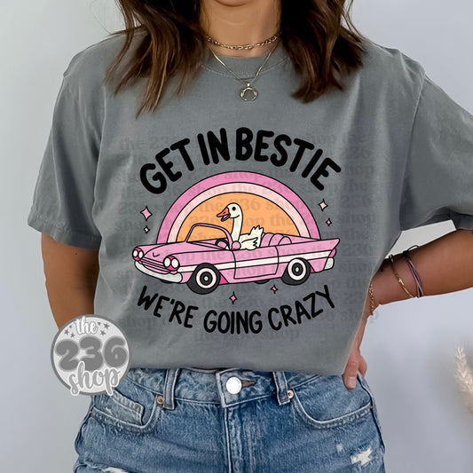 Get In Bestie We're Going Crazy Tshirt
