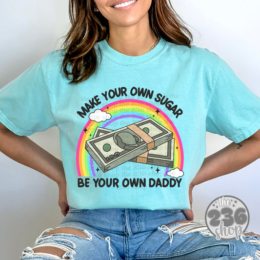 Be Your Own Sugar Daddy Tshirt
