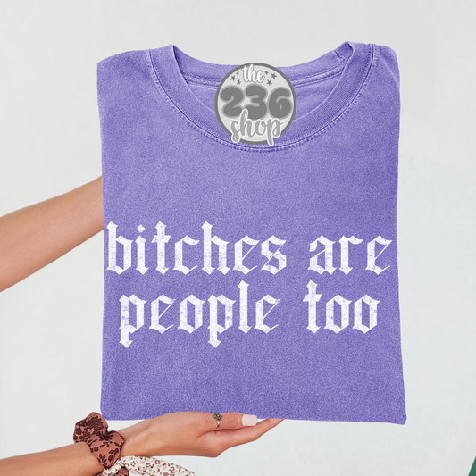 Bitches Are People Too Tshirt