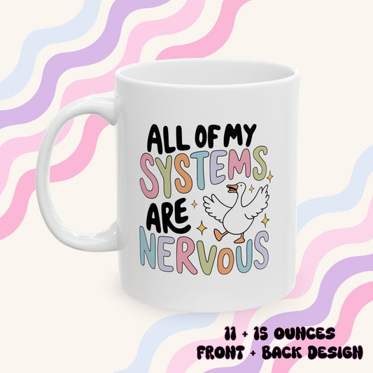All My Systems are Nervous Goose Ceramic Mug
