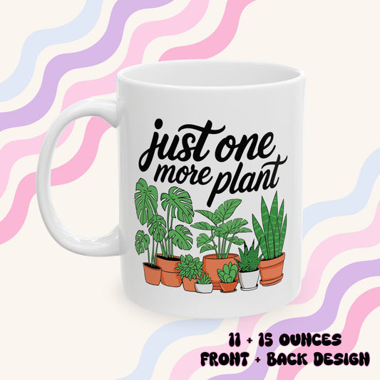 Just One More Plant Ceramic Mug